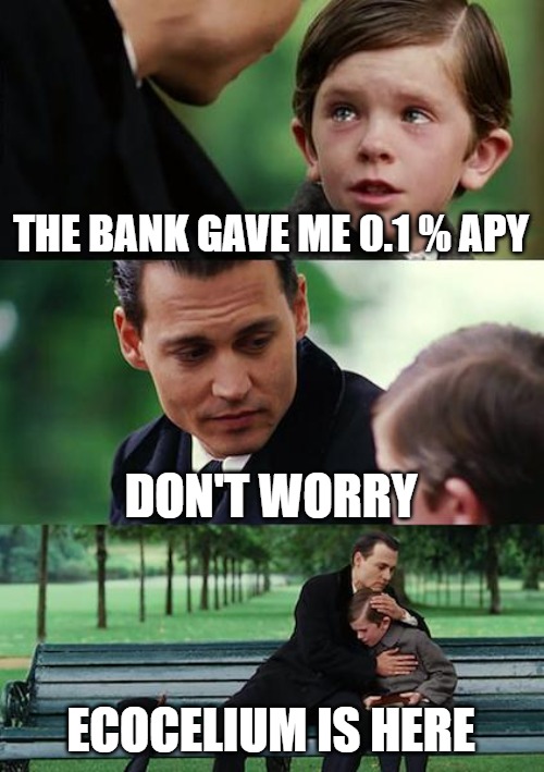 Ecocelium DeFi vs Bank | THE BANK GAVE ME 0.1 % APY; DON'T WORRY; ECOCELIUM IS HERE | image tagged in memes,finding neverland | made w/ Imgflip meme maker