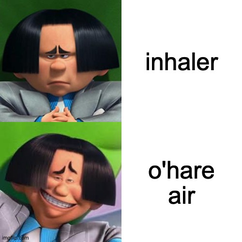 inhaler; o'hare air | made w/ Imgflip meme maker