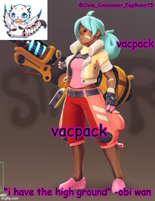 vacpack | vacpack; vacpack | image tagged in clone commander's 4th annoucement template | made w/ Imgflip meme maker