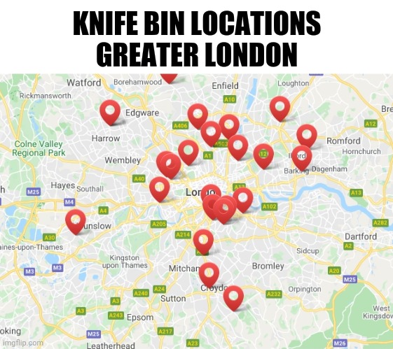 KNIFE BIN LOCATIONS
GREATER LONDON | made w/ Imgflip meme maker
