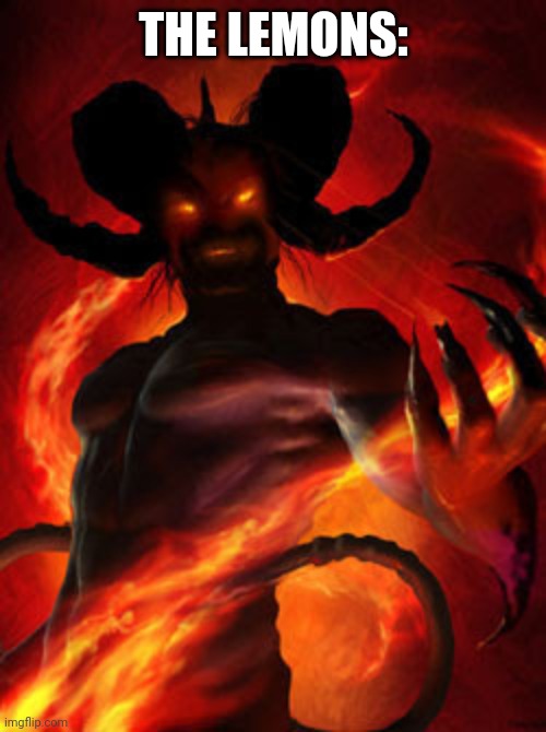 demon | THE LEMONS: | image tagged in demon | made w/ Imgflip meme maker