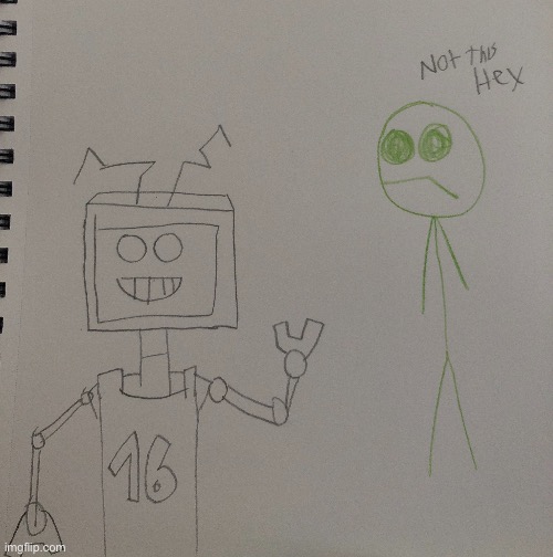 Attempted drawing of Hex (the robot, not the stickman that I know from scratch) | made w/ Imgflip meme maker