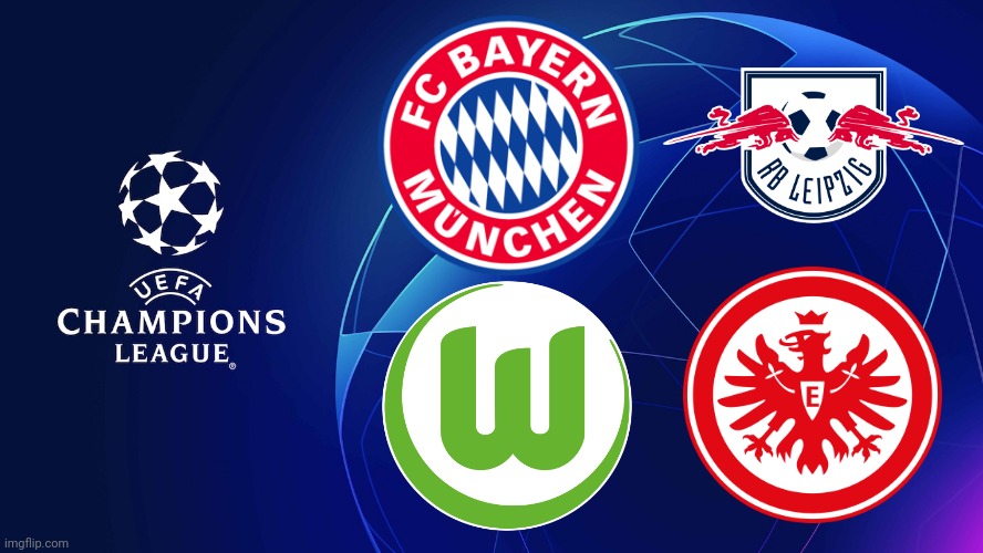 Bundesliga teams in UEFA Champions League 2021-2022 | image tagged in memes,champions league,bayern munich,leipzig,wolfsburg,frankfurt | made w/ Imgflip meme maker