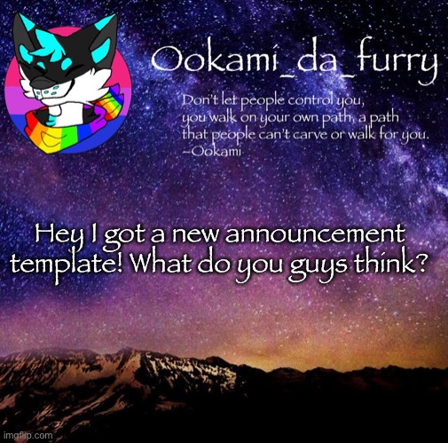 New announcement template | Hey I got a new announcement template! What do you guys think? | image tagged in ookami announcement 2 | made w/ Imgflip meme maker