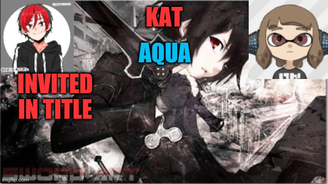 https://invited.tv/r/wgw8su | INVITED IN TITLE | image tagged in katxaqua | made w/ Imgflip meme maker