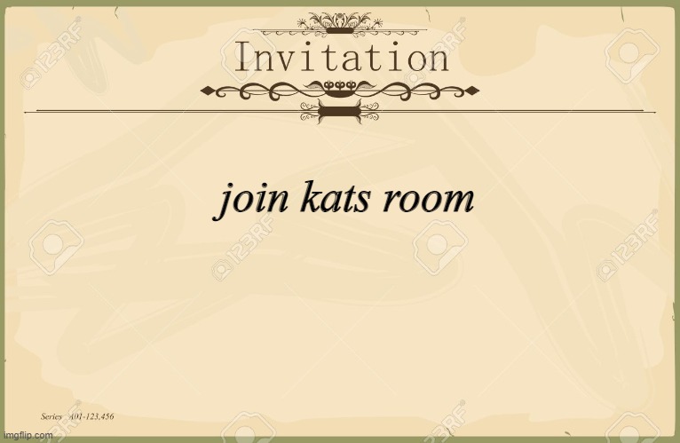 https://invited.tv/r/wgw8su | join kats room | image tagged in invitation | made w/ Imgflip meme maker