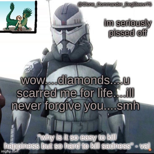 i hate you diamonds | im seriously pissed off; wow....diamonds....u scarred me for life....ill never forgive you....smh | image tagged in clonecomm's wolfe temp | made w/ Imgflip meme maker