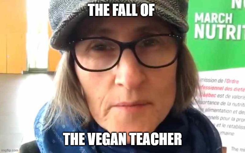 It was nice | THE FALL OF; THE VEGAN TEACHER | image tagged in that vegan teacher meme,fall | made w/ Imgflip meme maker