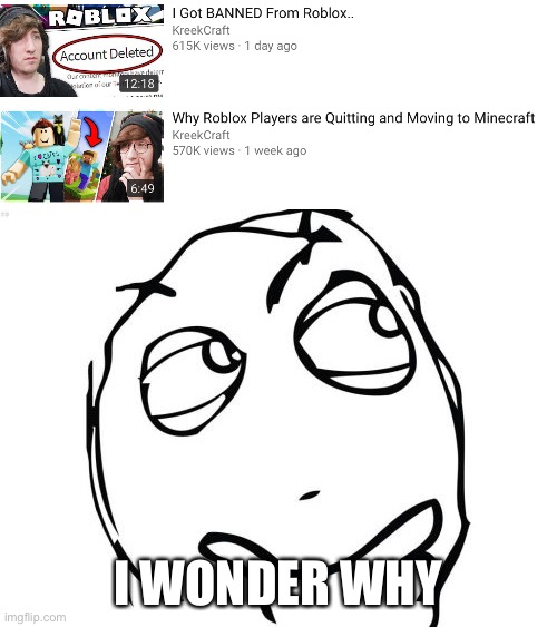 It’s funny how roblox has no problem ending this whole man’s career over little stuff | I WONDER WHY | image tagged in memes,question rage face | made w/ Imgflip meme maker