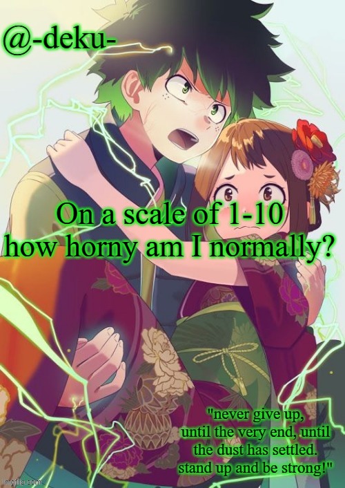 i expect low numbers | On a scale of 1-10 how horny am I normally? | made w/ Imgflip meme maker