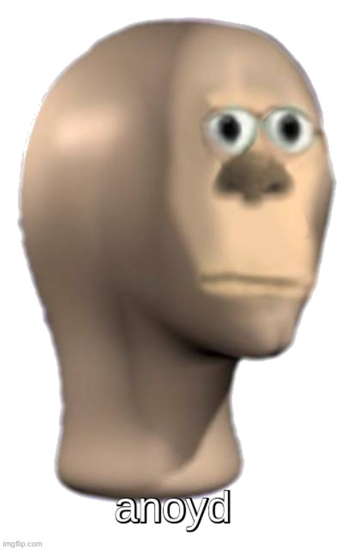 Anoyd | image tagged in anoyd | made w/ Imgflip meme maker