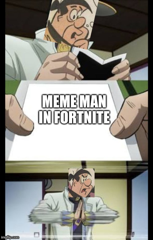 MEME MAN IN FORTNITE | image tagged in fred flintstone crush | made w/ Imgflip meme maker