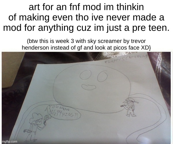 *happi scream* | art for an fnf mod im thinkin of making even tho ive never made a mod for anything cuz im just a pre teen. (btw this is week 3 with sky screamer by trevor henderson instead of gf and look at picos face XD} | made w/ Imgflip meme maker