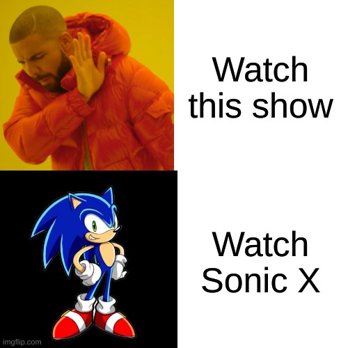 Watch this show Watch Sonic X | made w/ Imgflip meme maker