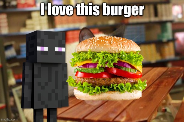 I love this burger | made w/ Imgflip meme maker