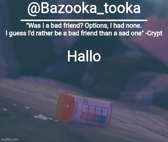 Bazooka's Bad Friend Crypt Template | Hallo | image tagged in bazooka's bad friend crypt template | made w/ Imgflip meme maker