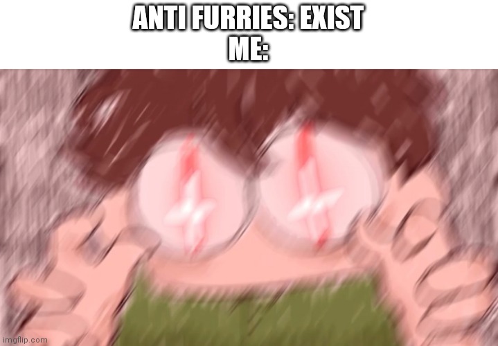 Tubbo Vibe Check | ANTI FURRIES: EXIST
ME: | image tagged in tubbo vibe check | made w/ Imgflip meme maker