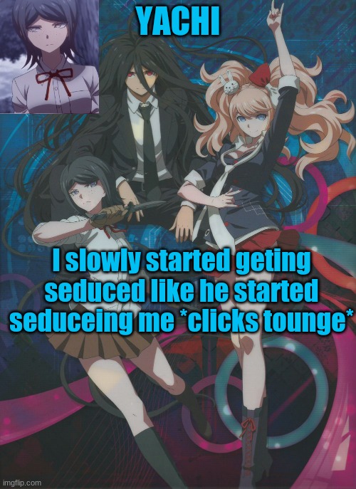 it is from a video chill | I slowly started geting seduced like he started seduceing me *clicks tounge* | image tagged in yachi's temp | made w/ Imgflip meme maker