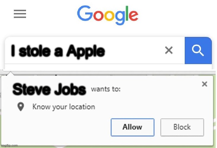 Chill I just stole an normal apple | I stole a Apple; Steve Jobs | image tagged in wants to know your location | made w/ Imgflip meme maker
