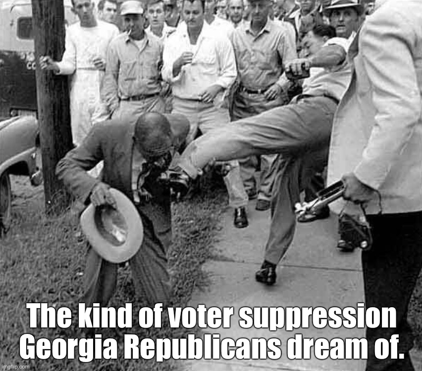 The kind of voter suppression Georgia Republicans dream of |  The kind of voter suppression Georgia Republicans dream of. | image tagged in brian kemp,georgia,voter suppression,racism | made w/ Imgflip meme maker