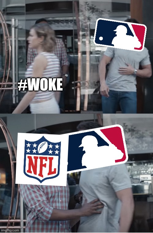 out of your league | #WOKE | image tagged in stop right there,woke,mlb baseball,nfl football | made w/ Imgflip meme maker