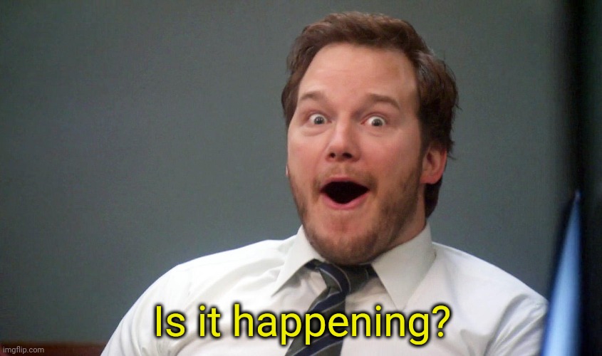 Oooohhhh | Is it happening? | image tagged in oooohhhh | made w/ Imgflip meme maker