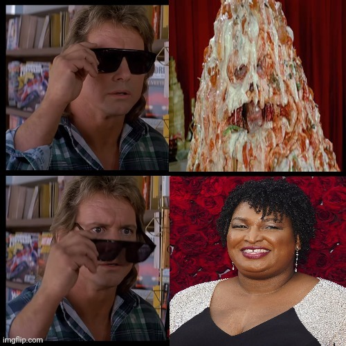 Obey and Consume | image tagged in they live,stacey abrams,pizza the hut | made w/ Imgflip meme maker