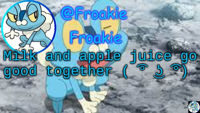 Apple-Milks (copyright 2021) | Milk and apple juice go good together ( ͡° ͜ʖ ͡°) | image tagged in froakie template,msmg,unpopular opinion,memes | made w/ Imgflip meme maker