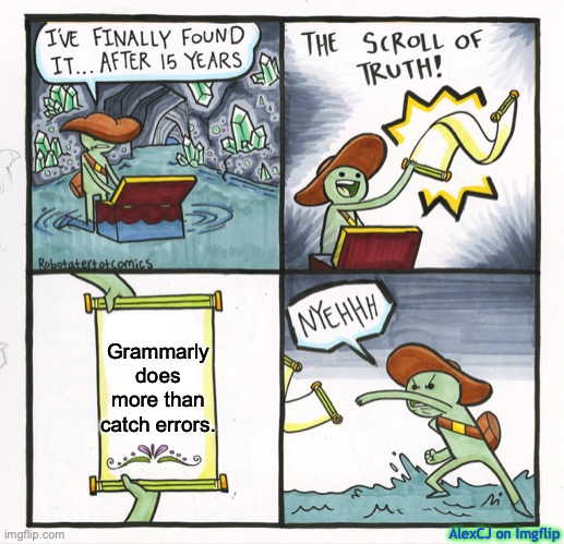 YouTube ads be like |  Grammarly does more than catch errors. AlexCJ on Imgflip | image tagged in memes,the scroll of truth,youtube,grammarly,slogan,comics/cartoons | made w/ Imgflip meme maker