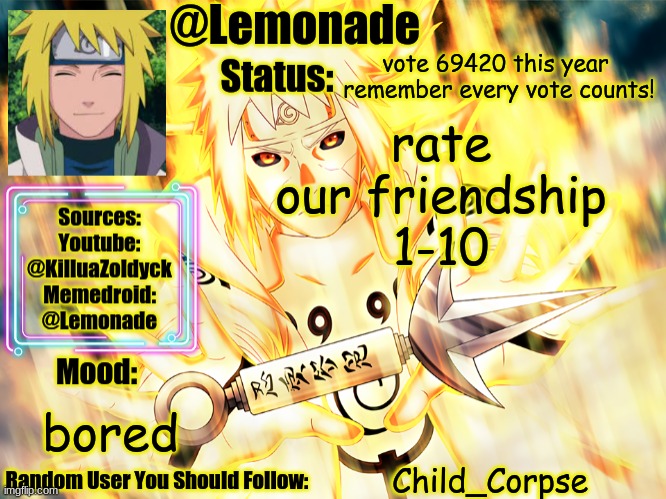 Minato Temp | vote 69420 this year 
remember every vote counts! rate our friendship 1-10; bored; Child_Corpse | image tagged in minato temp | made w/ Imgflip meme maker