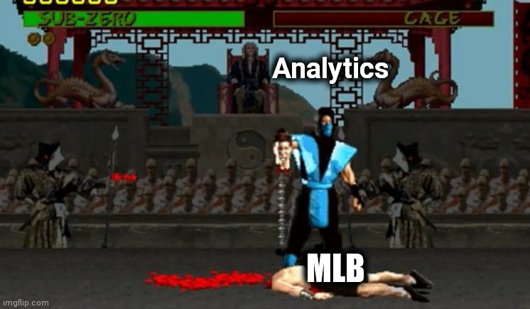 How they made a slow game slower |  Analytics; MLB | image tagged in fatality,mlb baseball,sucks,woke,trying to calculate how much sleep i can get | made w/ Imgflip meme maker