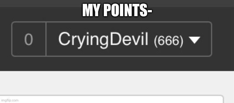 666 | MY POINTS- | made w/ Imgflip meme maker