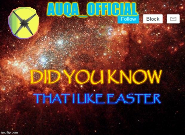 yeah i like celebrateing jesus | DID YOU KNOW; THAT I LIKE EASTER | image tagged in auqa_official announcement template | made w/ Imgflip meme maker