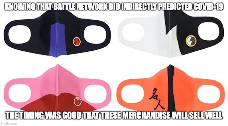 Battle Network Face Masks | KNOWING THAT BATTLE NETWORK DID INDIRECTLY PREDICTED COVID-19; THE TIMING WAS GOOD THAT THESE MERCHANDISE WILL SELL WELL | image tagged in face mask,megaman,megaman battle network,memes | made w/ Imgflip meme maker