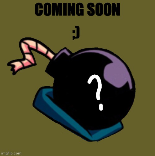 SOON | ;); COMING SOON | image tagged in what could it be | made w/ Imgflip meme maker