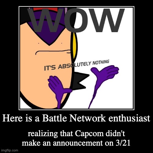 Surprised Battle Network Enthusiast | image tagged in funny,demotivationals,megaman,megaman battle network | made w/ Imgflip demotivational maker