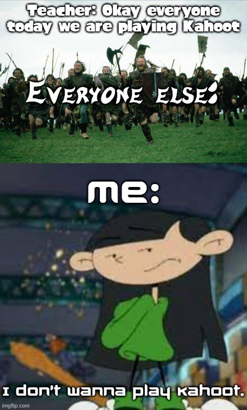 Numbuh 3 accurately represents my feelings on when I have to play Kahoot | Teacher: Okay everyone today we are playing Kahoot; Everyone else:; Me:; I don't wanna play Kahoot. | image tagged in knights charge,numbuh 3,memes | made w/ Imgflip meme maker