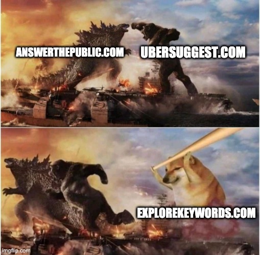 Keyword Research Tools | UBERSUGGEST.COM; ANSWERTHEPUBLIC.COM; EXPLOREKEYWORDS.COM | image tagged in kong godzilla doge | made w/ Imgflip meme maker