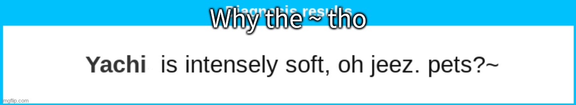 Why the ~ tho | made w/ Imgflip meme maker
