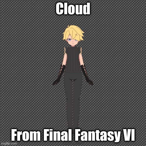 Cloud; From Final Fantasy VI | image tagged in final fantasy 7 | made w/ Imgflip meme maker