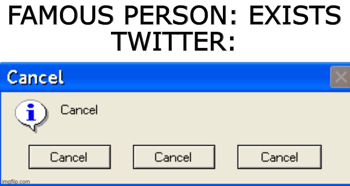 FAMOUS PERSON: EXISTS
TWITTER: | image tagged in twitter | made w/ Imgflip meme maker