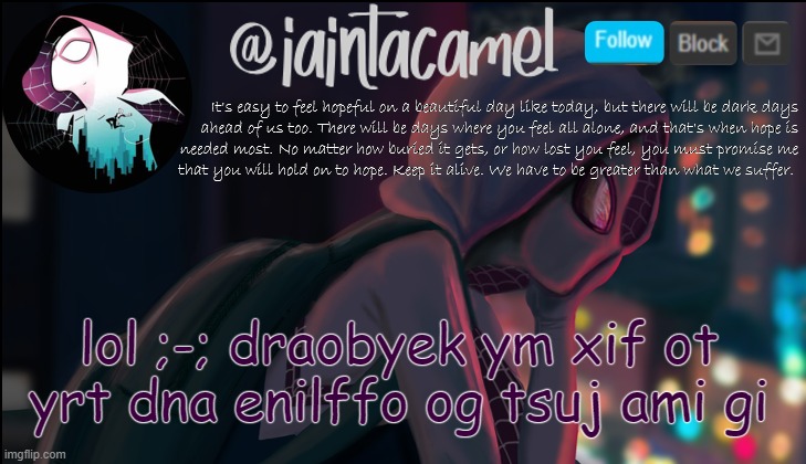 iaintacamel | lol ;-; draobyek ym xif ot yrt dna enilffo og tsuj ami gi | image tagged in iaintacamel | made w/ Imgflip meme maker