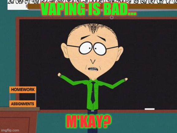 mkay | VAPING IS BAD... M'KAY? | image tagged in mkay | made w/ Imgflip meme maker