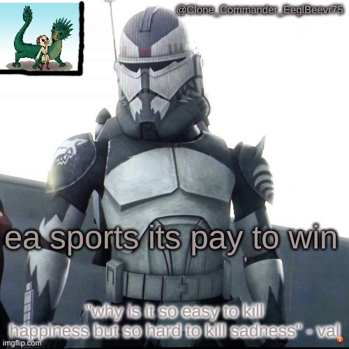 pay 2 win | ea sports its pay to win | image tagged in clonecomm's wolfe temp | made w/ Imgflip meme maker