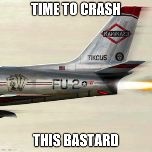 Eminem kamikaze | TIME TO CRASH THIS BASTARD | image tagged in eminem kamikaze | made w/ Imgflip meme maker