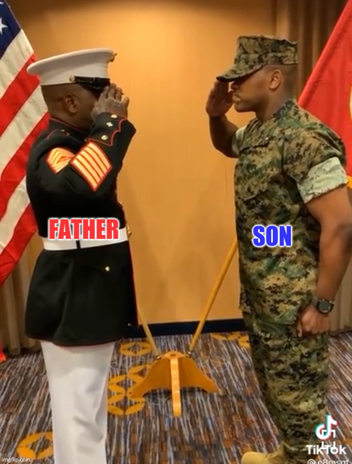 Father and Son Marines Salute each other. Bless America And Them who Served and Serve | SON; FATHER | image tagged in marines,father and son,america,pride | made w/ Imgflip meme maker