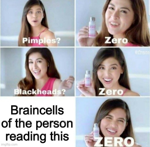 Pimples, Zero! | Braincells of the person reading this; WHERE’S THE POPCORN | image tagged in pimples zero,desc | made w/ Imgflip meme maker