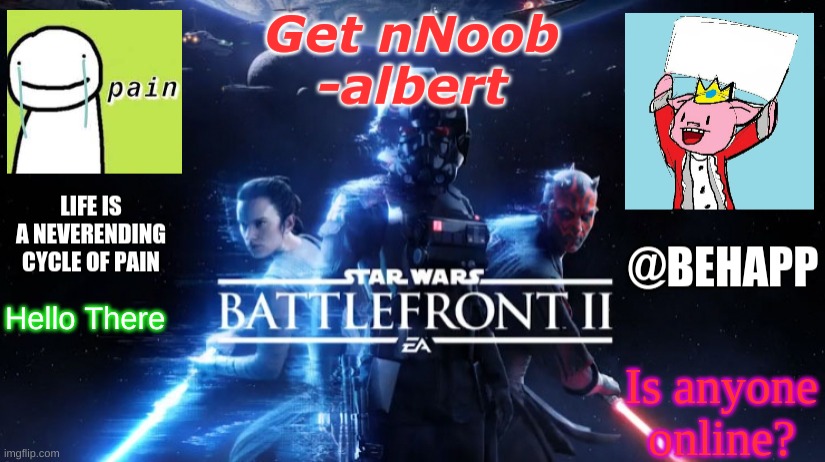 BeHapp's Final announcement template | Is anyone online? Hello There | image tagged in behapp's final announcement template | made w/ Imgflip meme maker