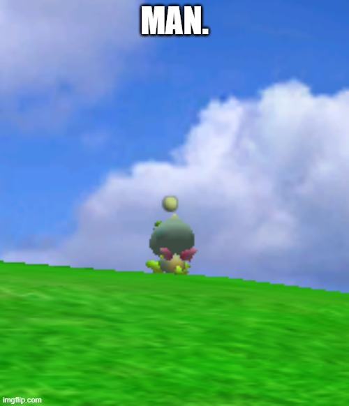 Chao Says Man | MAN. | image tagged in chao staring into the distance | made w/ Imgflip meme maker