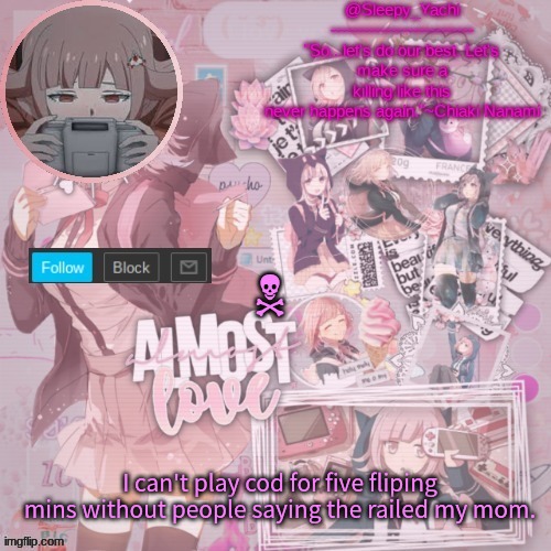 yachi's temp | N; I can't play cod for five fliping mins without people saying the railed my mom. | image tagged in yachi's temp | made w/ Imgflip meme maker